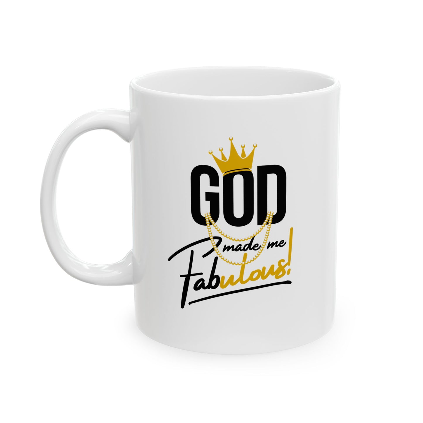 God Made Me Fabulous - Coffee Mug