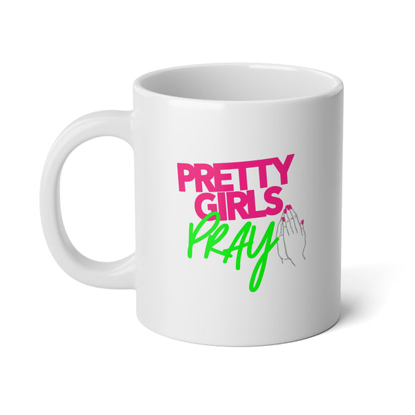 Pretty Girls Pray- 20oz Jumbo Coffee Mug