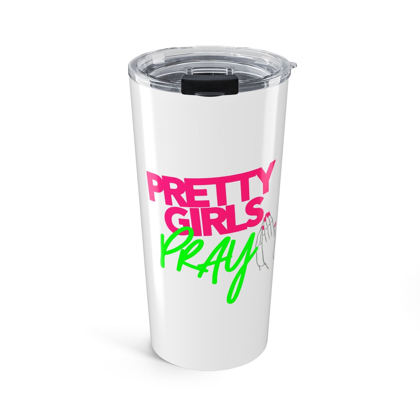 Pretty Girls Pray Tumbler 20oz