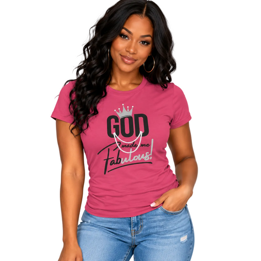 God Made Me Fabulous Silver Women’s Fitted Faith Tee